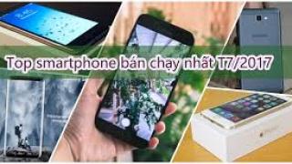 top smartphone bán chạy nhất tháng 7/2017